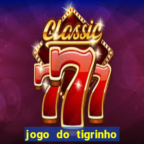 jogo do tigrinho que da bonus no cadastro